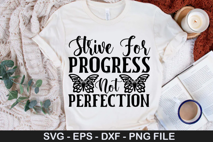 Strive For Progress Not Perfection - Affirmation SVG Design