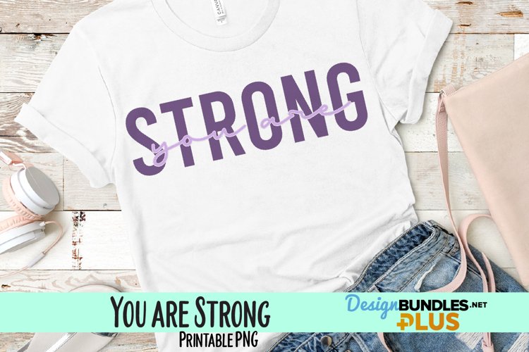 You Are Strong Sublimation PNG example image 1
