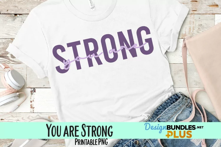 You Are Strong Sublimation PNG