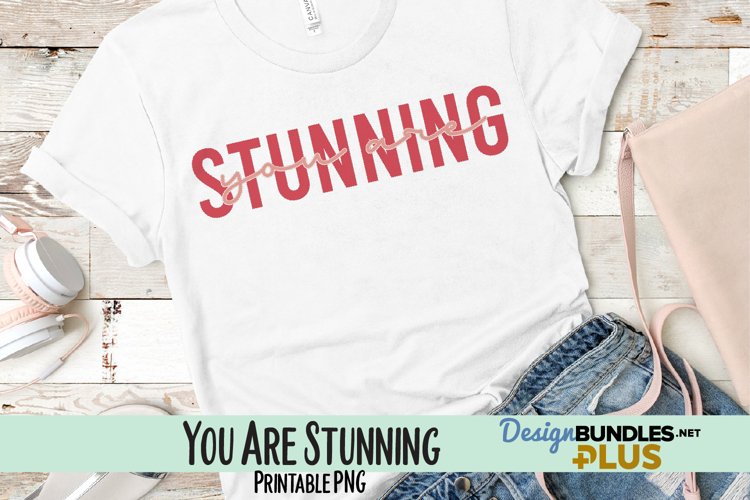 You Are Stunning Sublimation PNG example image 1