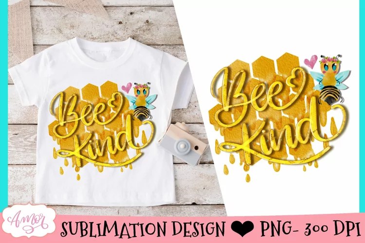 Bee Kind Sublimation Design | Kindness PNG Graphic