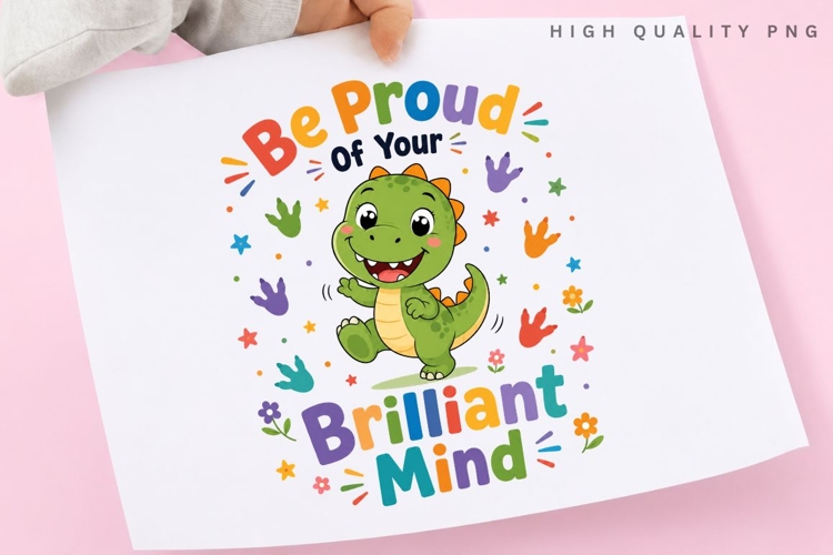 Be Proud Of Your Brilliant Mind PNG Sublimation Design