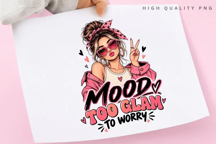 Too Glam To Worry PNG Sublimation Design, Preppy Topknot