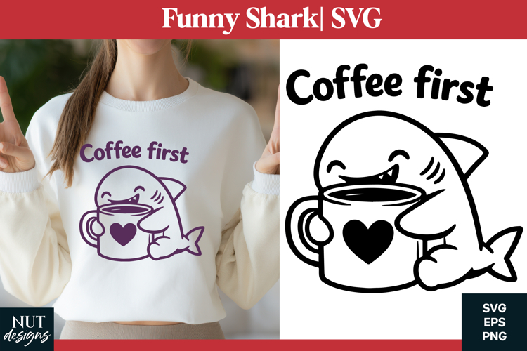 Funny shark SVG Cute Shark Coffee First tshirt design