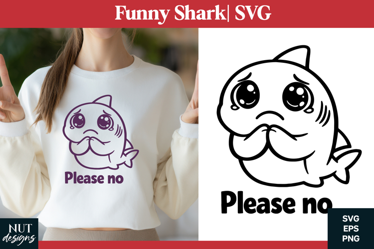 Funny shark SVG Funny Kawaii Shark Please No tshirt design