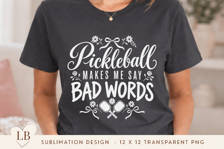 Pickleball Makes Me Say Bad Words PNG example image 1