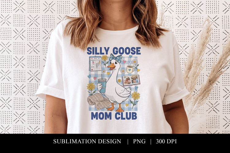 Silly Goose Mom Club Sublimation PNG