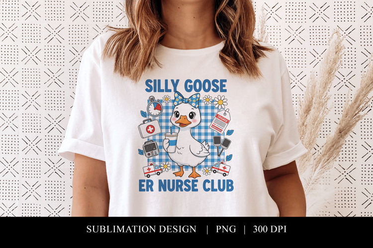 Silly Goose ER Nurse Club Sublimation PNG