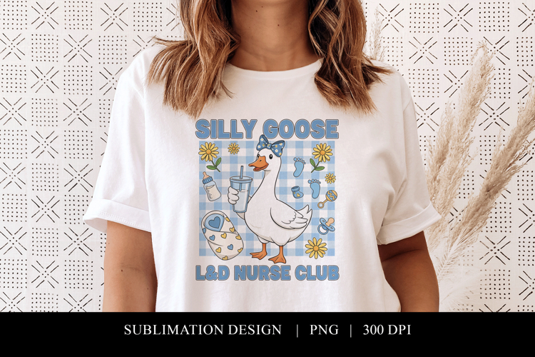 Silly Goose L&D Nurse Club Sublimation PNG