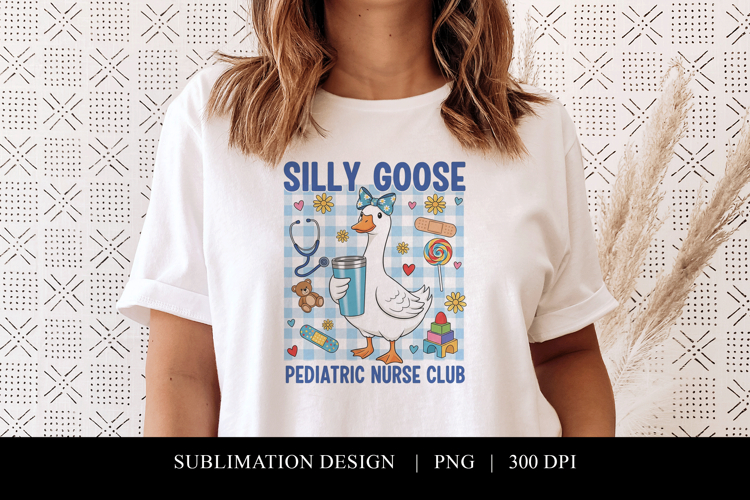 Silly Goose Pediatric Nurse Club Sublimation PNG