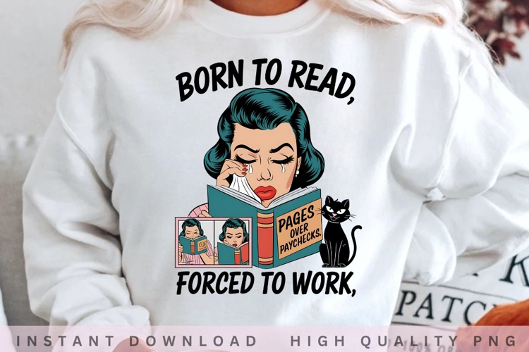 Born to Read Forced to Work PNG, Pages Over Paychecks Book