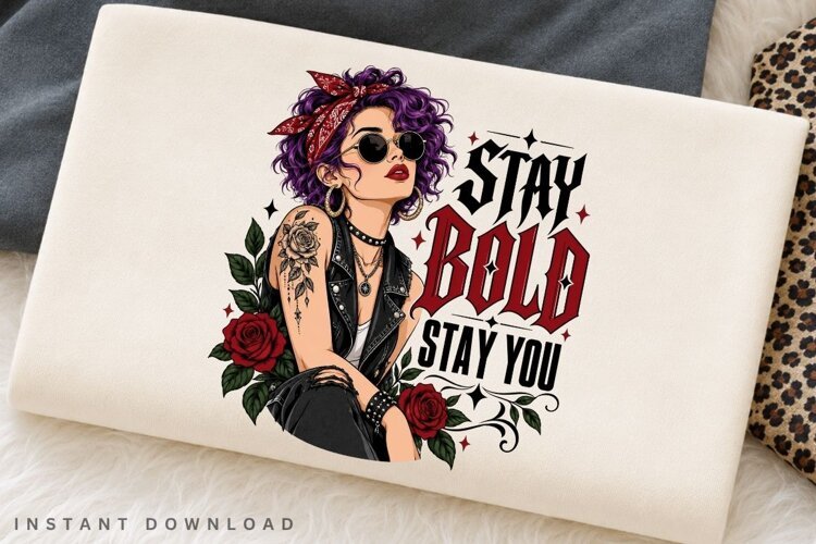 Stay Bold Stay You PNG Sublimation Design, Rocker Girl example image 1