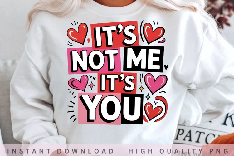 It's Not Me It's You PNG Design example image 1
