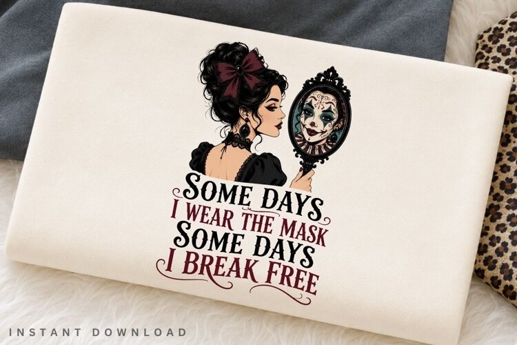 Some Days I Wear The Mask PNG Sublimation Design, Gothic example image 1
