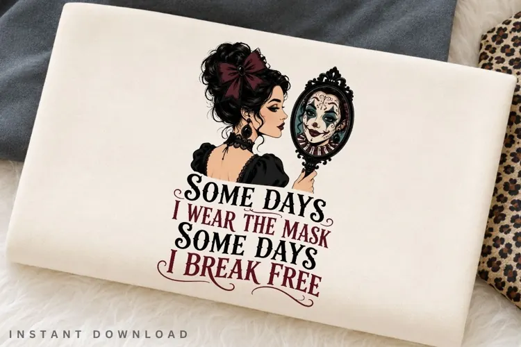 Some Days I Wear The Mask PNG Sublimation Design, Gothic