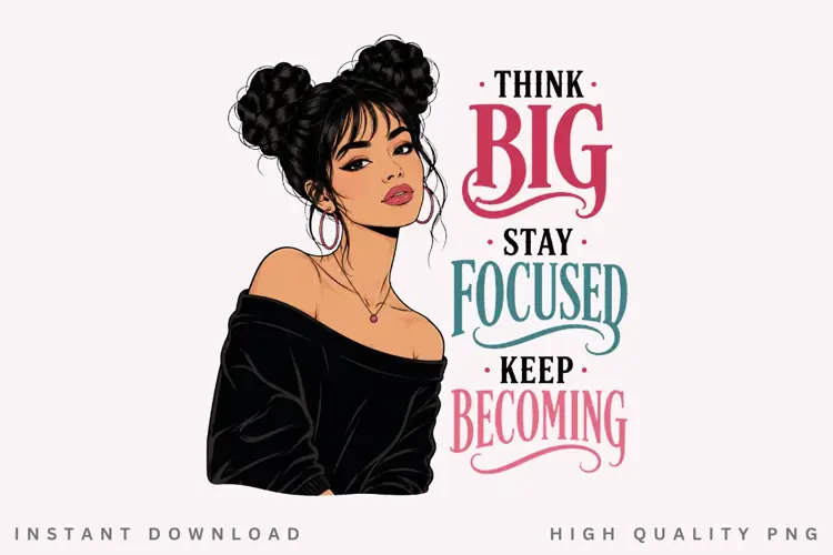 Think Big Stay Focused PNG Sublimation Design