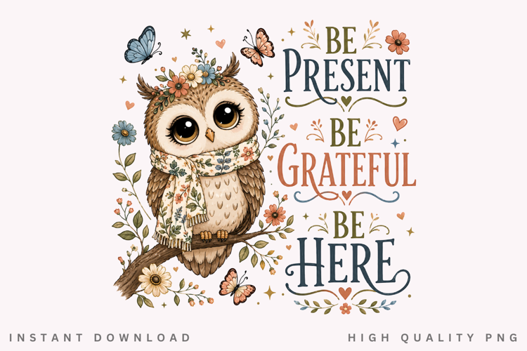 Be Present Be Grateful PNG Sublimation Design, Cute Owl