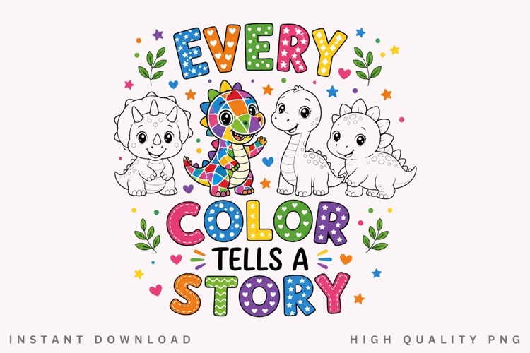 Every Color Tells A Story PNG Sublimation Design, Colorful