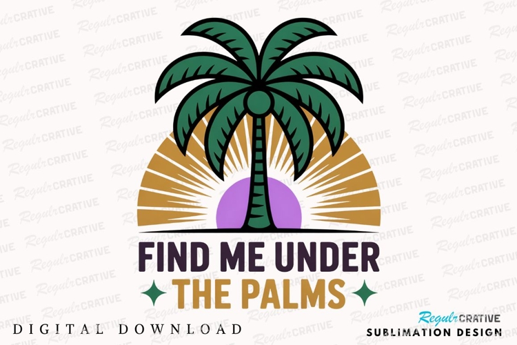Find Me Under The Palms Design Illustration Sublimation PNG