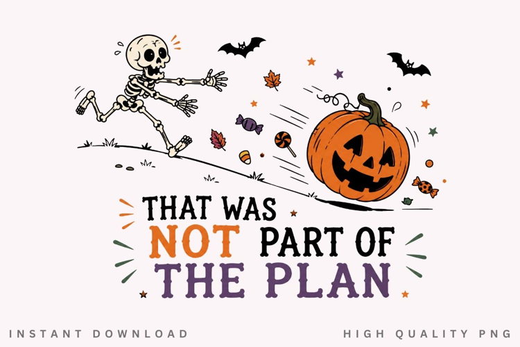 That Was Not Part Of The Plan PNG Sublimation Design, Funny