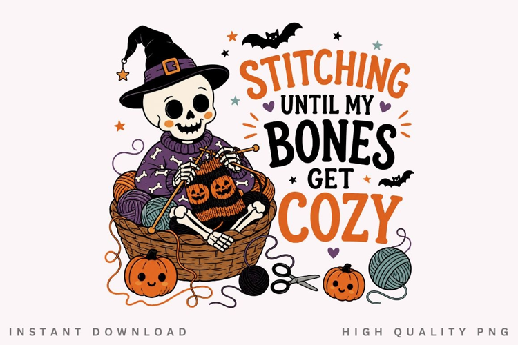 Stitching Until My Bones Get Cozy PNG Sublimation Design