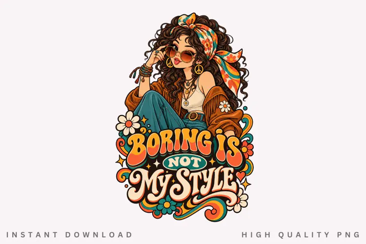 Retro Hippie Girl PNG, Boring Is Not My Style Design