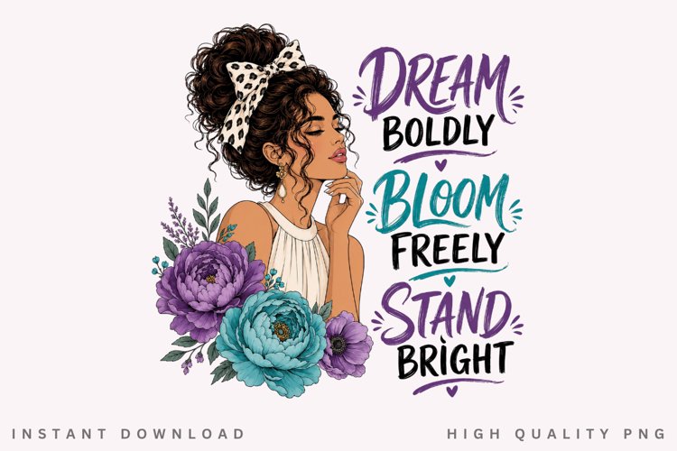 Dream Boldly Bloom Freely PNG Sublimation Design example image 1