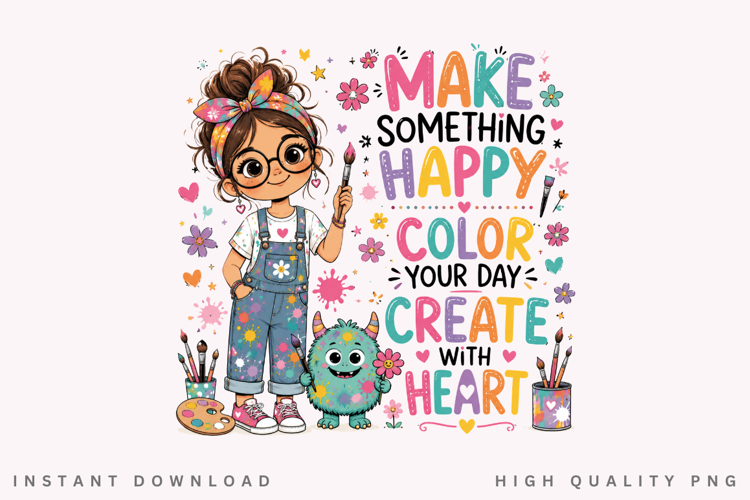 Make Something Happy PNG Sublimation Design, Cute Art