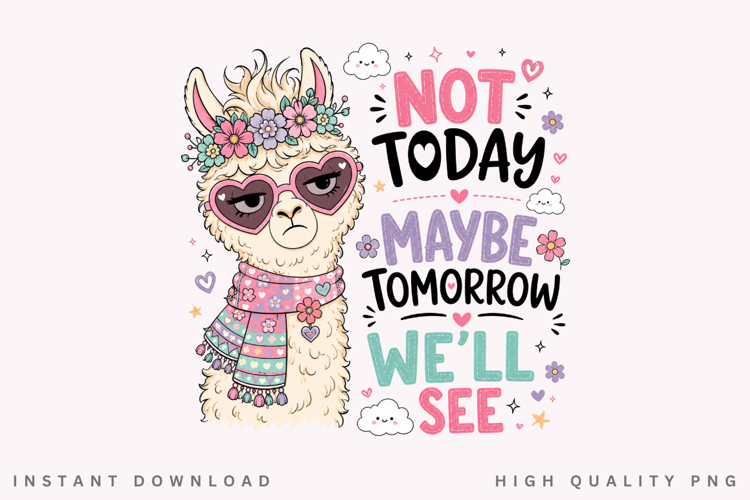 Not Today Maybe Tomorrow PNG Sublimation Design