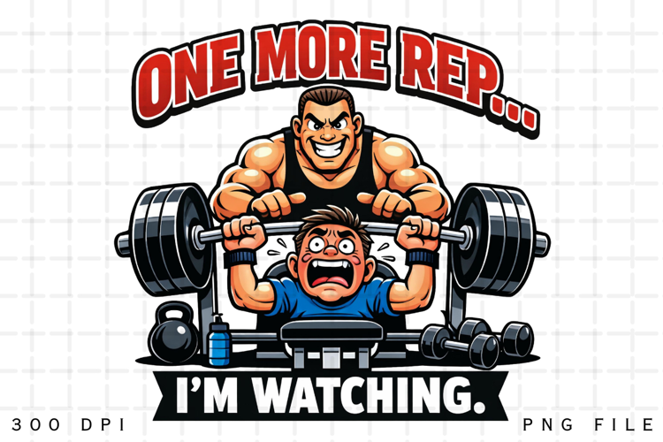 One More Rep I'm Watching Funny Gym Trainer Weightlifting