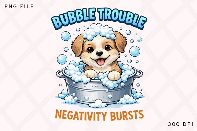 Bubble Trouble Negativity Bursts PNG, Cute Bath Puppy PNG