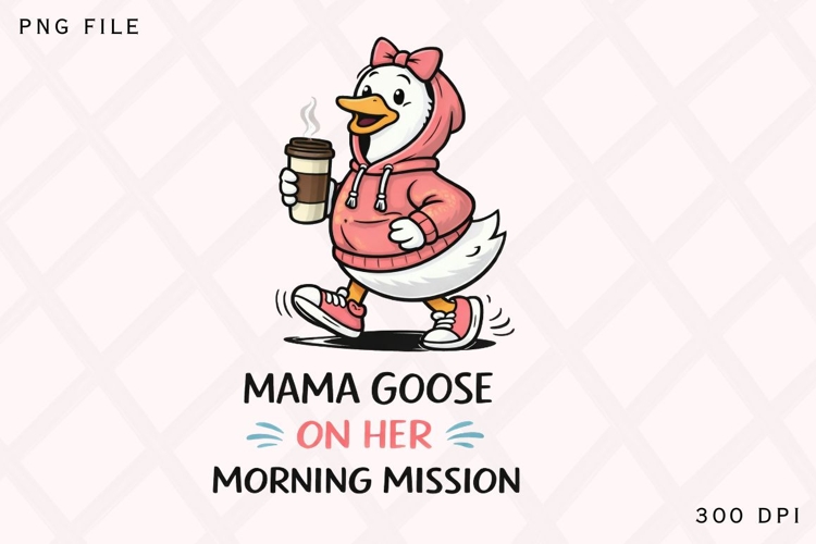 Mama Goose On Her Morning Mission PNG, Funny Mom Goose