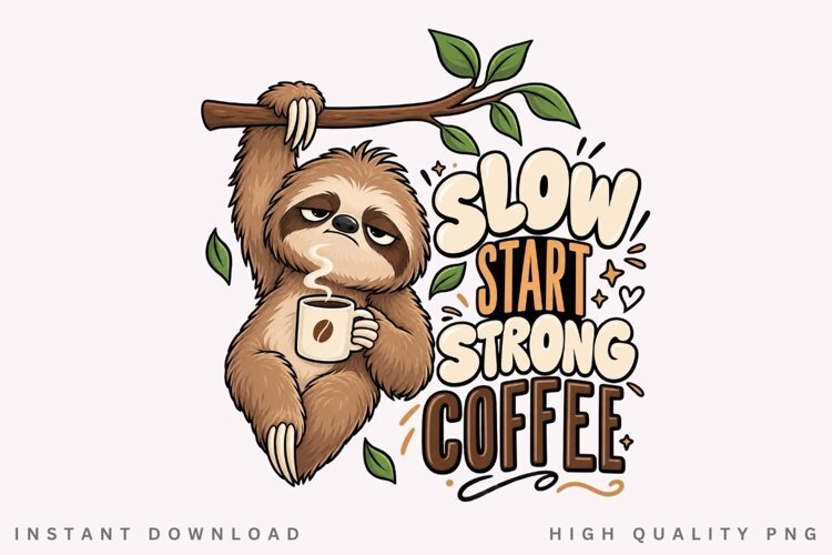 Sleepy Sloth Coffee Lover Cute Cozy Morning Quote PNG example image 1