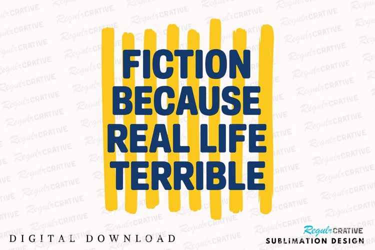 Fiction Because Real Life Terrible Navy Blue Sublimation PNG