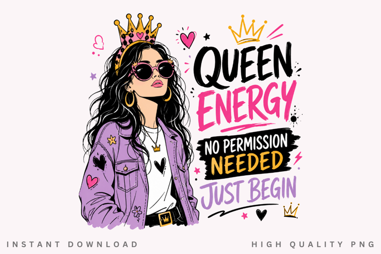 Queen Energy No Permission Needed PNG Sublimation Design