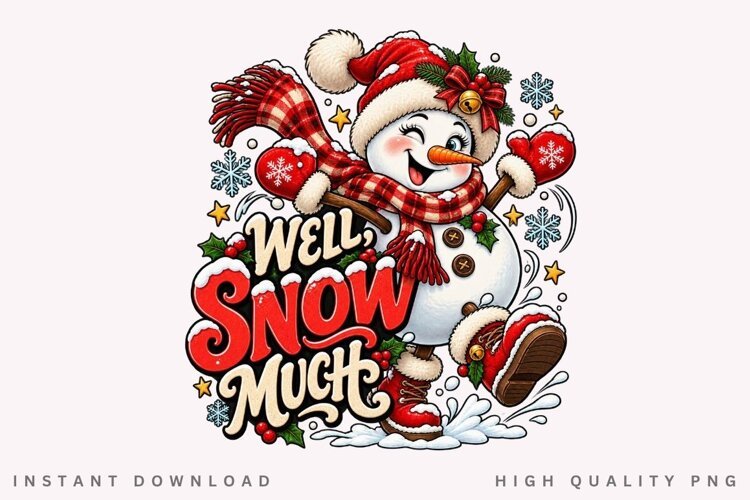 Well Snow Much Cute Snowman Winter Christmas Holiday PNG example image 1