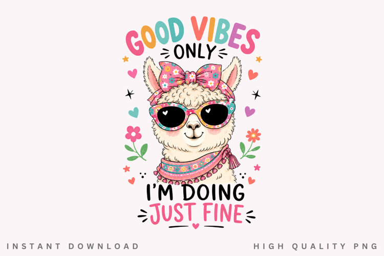 Good Vibes Only I'm Doing Just Fine PNG Sublimation Design example image 1