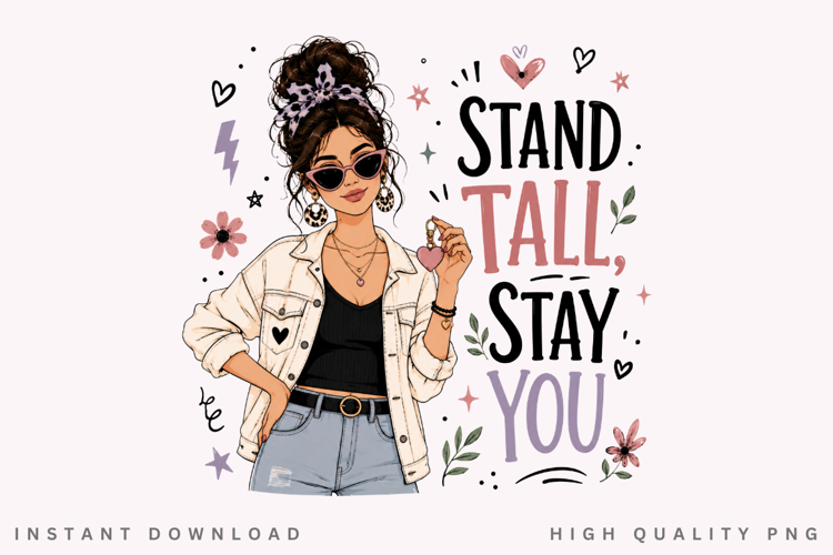 Stand Tall Stay You PNG Sublimation Design, Trendy Messy