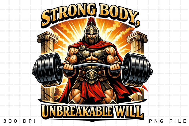 Strong Body Unbreakable Will Spartan Warrior Gym Motivation