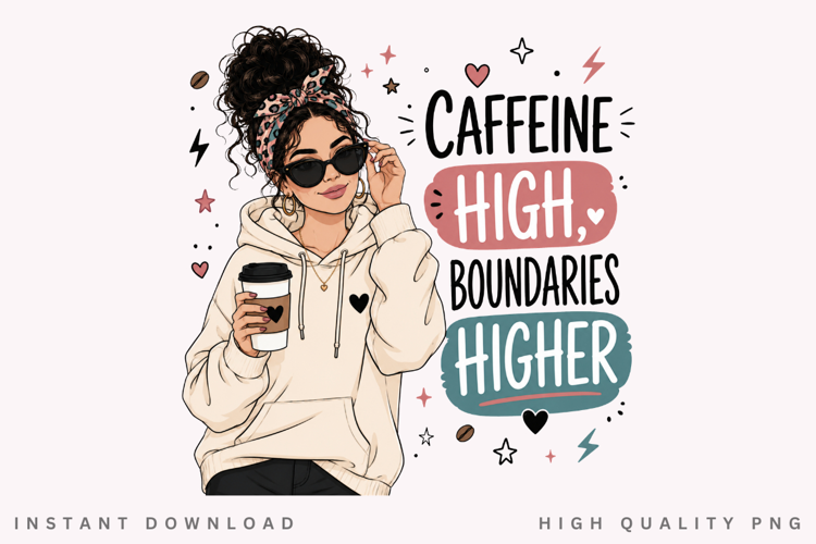 Caffeine High Boundaries Higher PNG Sublimation Design