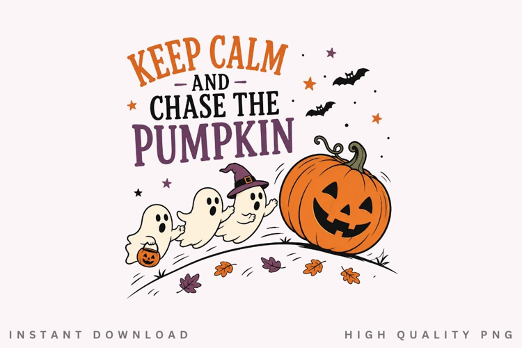 Keep Calm And Chase The Pumpkin PNG Sublimation Design