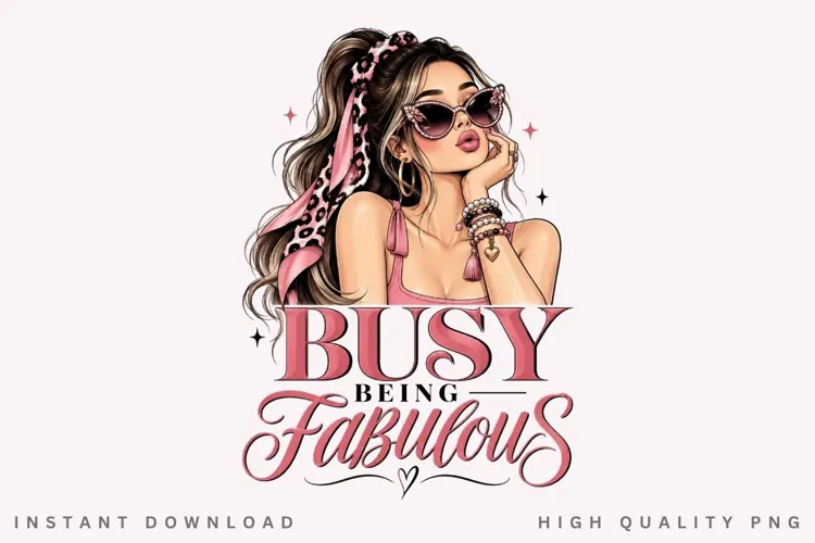 Busy Being Fabulous PNG Sublimation Design, Glam Ponytail