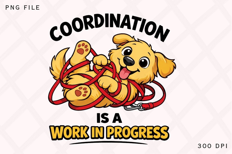 Coordination Is A Work In Progress Dog PNG, Funny Tangled