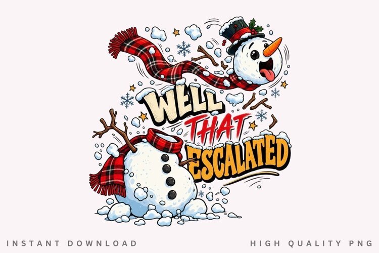 Well That Escalated Funny Snowman Winter Christmas Holiday example image 1