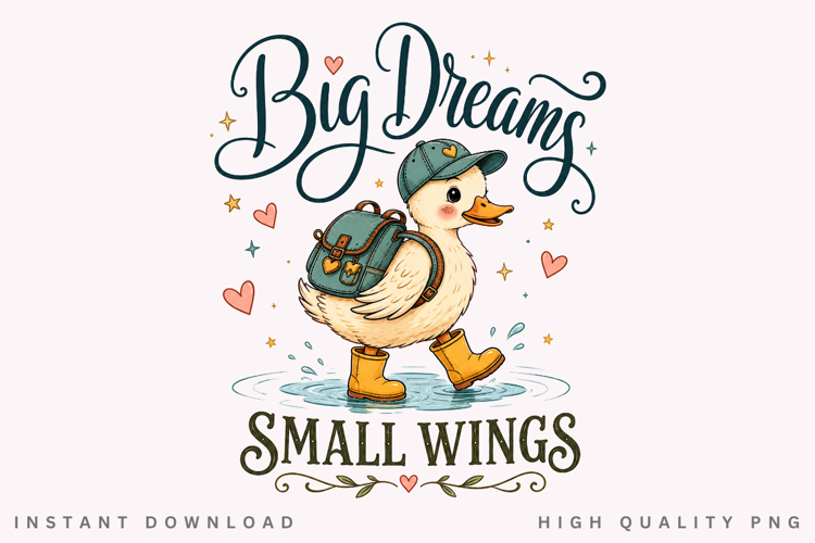Big Dreams Small Wings PNG Sublimation Design, Cute Duckling