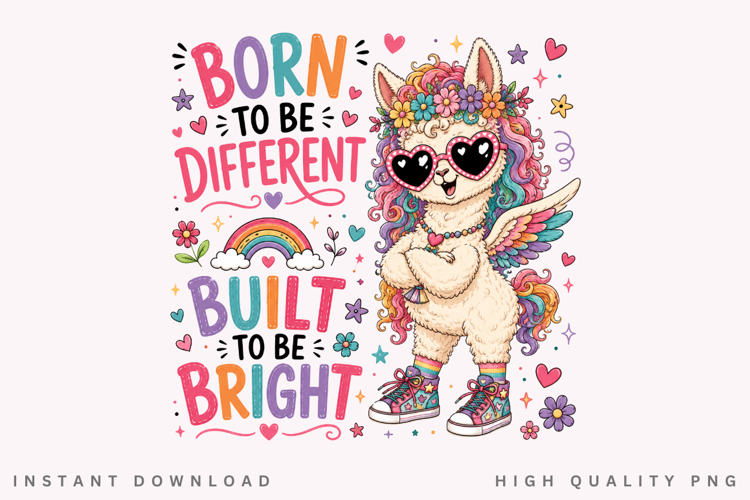 Born To Be Different Built To Be Bright PNG Sublimation