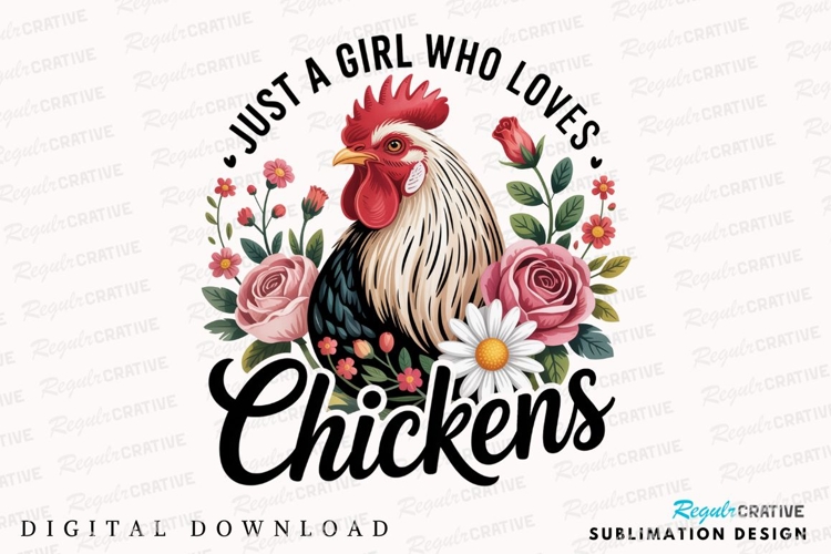 Chicken Floral Design Just A Girl Who Loves Sublimation PNG