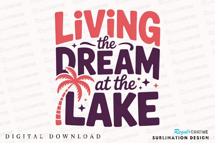 Living The Dream At The Lake Sublimation PNG