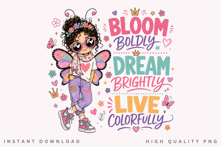 Bloom Boldly Dream Brightly PNG Sublimation Design, Cute