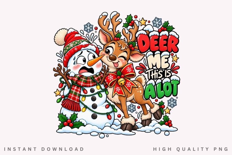 Deer Me This Is About Funny Christmas Snowman Reindeer PNG example image 1